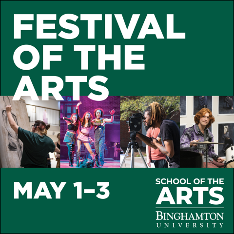 Binghamton University's Festival of The Arts - May 1-3rd.